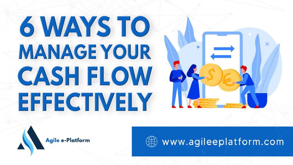 6 Ways to Manage Your Cash Flow Effectively