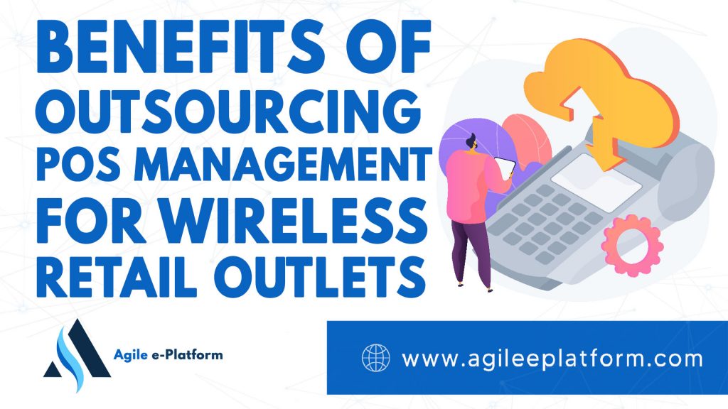 Benefits of outsourcing POS management for wireless retail outlets