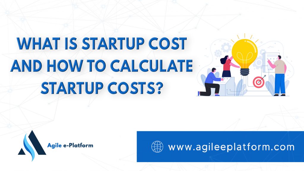 What are Startup Costs and How to Calculate Startup Costs?